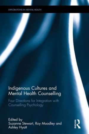 Indigenous Cultures and Mental Health Counselling: Four Directions for Integration with Counselling Psychology de Suzanne Stewart