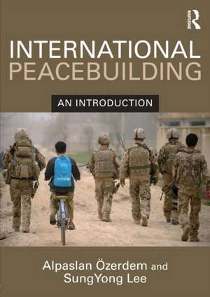 International Peacebuilding: An introduction de Alpaslan Ozerdem