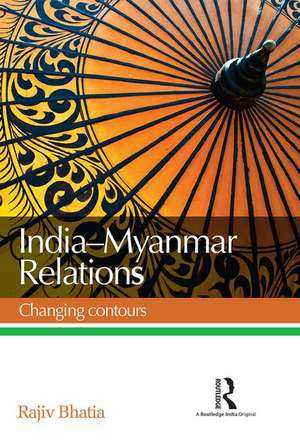 India--Myanmar Relations: Changing contours de Rajiv Bhatia