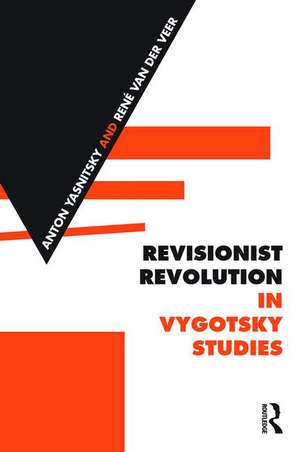 Revisionist Revolution in Vygotsky Studies: The State of the Art de Anton Yasnitsky