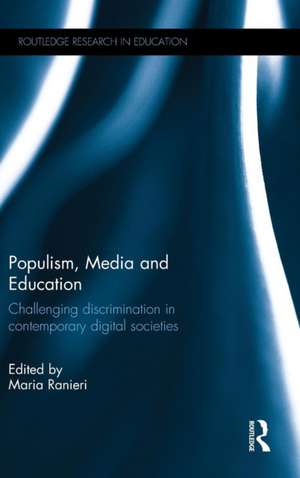 Populism, Media and Education: Challenging discrimination in contemporary digital societies de Maria Ranieri