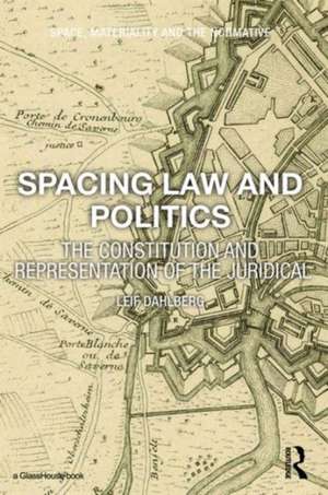 Spacing Law and Politics: The Constitution and Representation of the Juridical de Leif Dahlberg