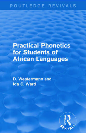 Practical Phonetics for Students of African Languages de D Westermann