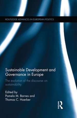 Sustainable Development and Governance in Europe: The Evolution of the Discourse on Sustainability de Pamela M. Barnes