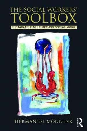 The Social Workers' Toolbox: Sustainable Multimethod Social Work de Herman de Mönnink