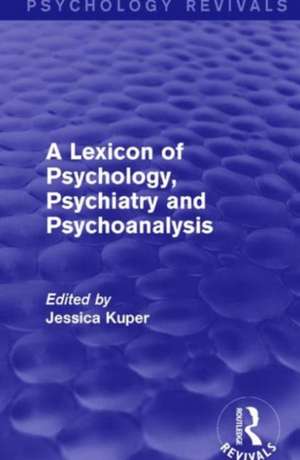 A Lexicon of Psychology, Psychiatry and Psychoanalysis de Jessica Kuper