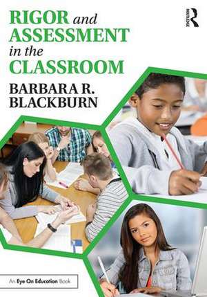 Rigor and Assessment in the Classroom de Barbara R. Blackburn