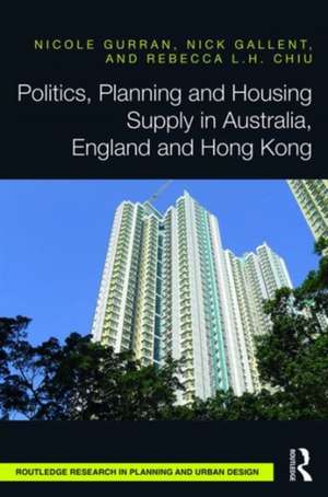 Politics, Planning and Housing Supply in Australia, England and Hong Kong de Nicole Gurran