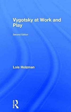 Vygotsky at Work and Play de Lois Holzman