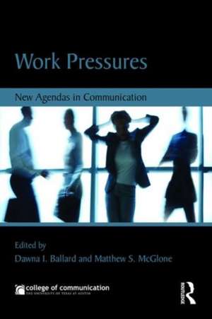 Work Pressures: New Agendas in Communication de Dawna Ballard