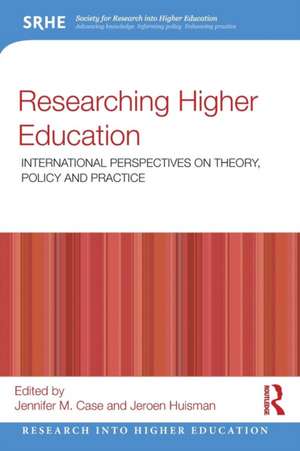 Researching Higher Education: International perspectives on theory, policy and practice de Jennifer M. Case