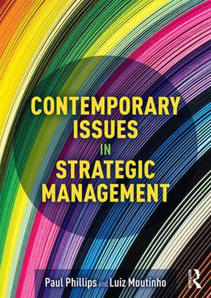 Contemporary Issues in Strategic Management de Paul Phillips