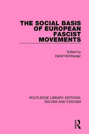 The Social Basis of European Fascist Movements de Detlef Mühlberger