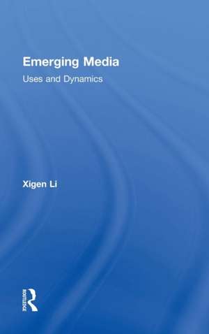 Emerging Media: Uses and Dynamics de Xigen Li