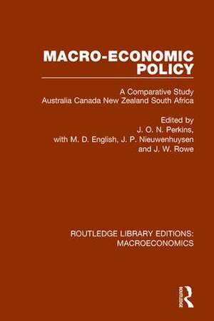 Macro-economic Policy: A Comparative Study, Australia, Canada, New Zealand and South Africa de J. O. N. Perkins