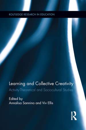 Learning and Collective Creativity: Activity-Theoretical and Sociocultural Studies de Annalisa Sannino