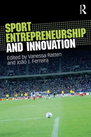 Sport Entrepreneurship and Innovation de Vanessa Ratten