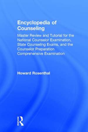 Encyclopedia of Counseling: Master Review and Tutorial for the National Counselor Examination, State Counseling Exams, and the Counselor Preparation Comprehensive Examination de Howard Rosenthal