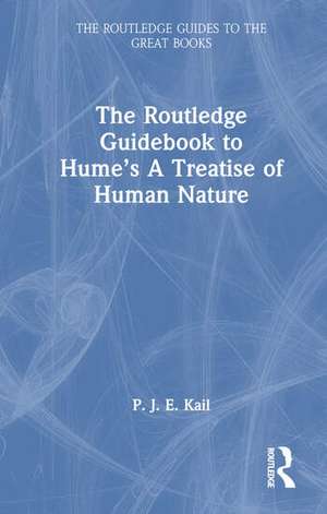 The Routledge Guidebook to Hume's A Treatise of Human Nature de P. J. E. Kail