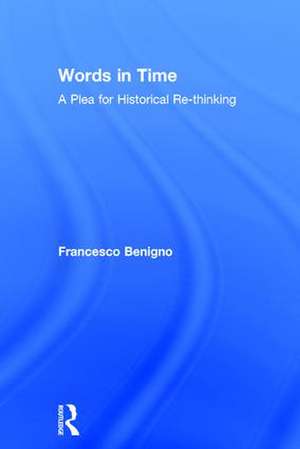 Words in Time: A Plea for Historical Re-thinking de Francesco Benigno