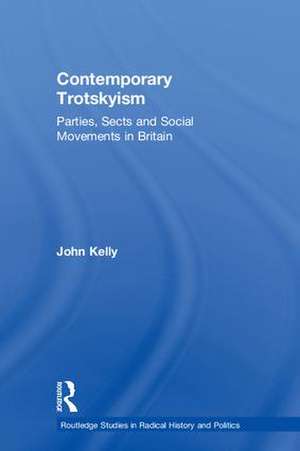 Contemporary Trotskyism: Parties, Sects and Social Movements in Britain de John Kelly