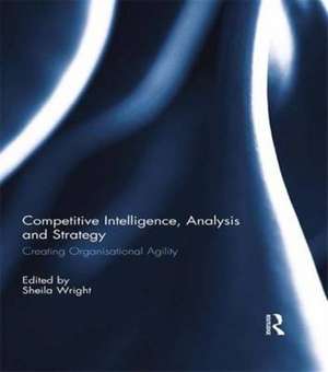 Competitive Intelligence, Analysis and Strategy de Sheila Wright