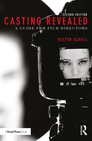 Casting Revealed: A Guide for Film Directors de Hester Schell