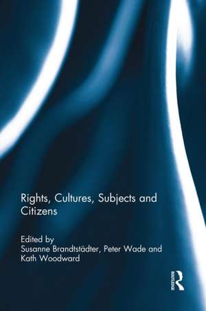 Rights, Cultures, Subjects and Citizens de Susanne Brandtstädter