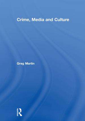 Crime, Media and Culture de Greg Martin