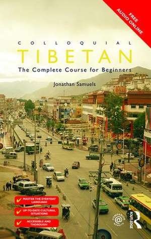 Colloquial Tibetan: The Complete Course for Beginners de Jonathan Samuels