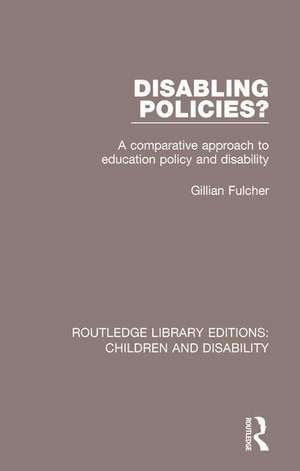 Disabling Policies?: A Comparative Approach to Education Policy and Disability de Gillian Fulcher