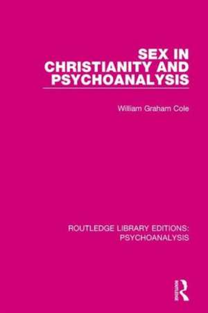 Sex in Christianity and Psychoanalysis de William Cole