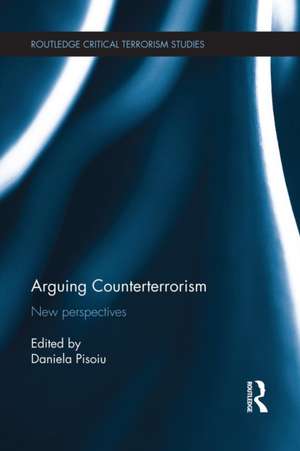 Arguing Counterterrorism: New perspectives de Daniela Pisoiu