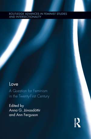 Love: A Question for Feminism in the Twenty-First Century de Anna G. Jónasdóttir