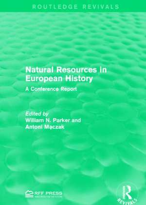 Natural Resources in European History: A Conference Report de William N. Parker