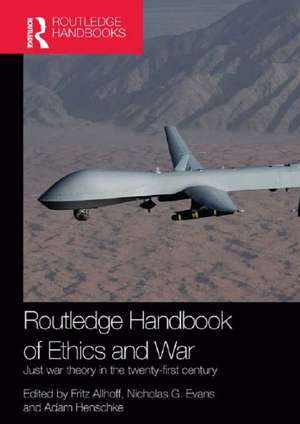 Routledge Handbook of Ethics and War: Just War Theory in the 21st Century de Fritz Allhoff