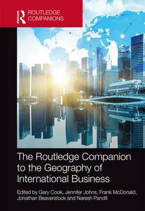 The Routledge Companion to the Geography of International Business de Gary Cook