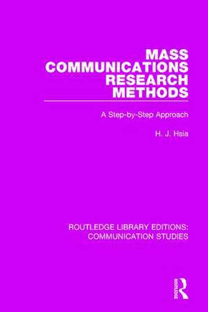 Mass Communications Research Methods: A Step-by-Step Approach de H.J. Hsia