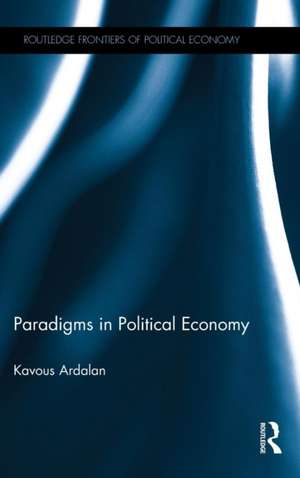 Paradigms in Political Economy de Kavous Ardalan