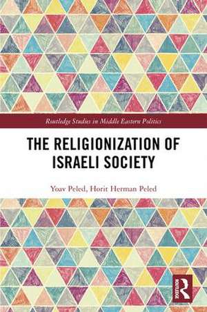 The Religionization of Israeli Society de Yoav Peled