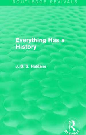 Everything Has a History de Jbs Haldane