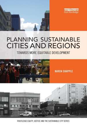 Planning Sustainable Cities and Regions: Towards More Equitable Development de Karen Chapple