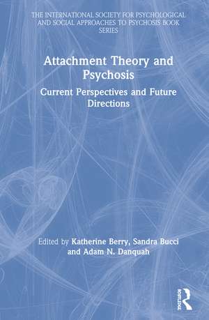 Attachment Theory and Psychosis: Current Perspectives and Future Directions de Katherine Berry