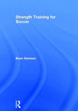 Strength Training for Soccer de Bram Swinnen