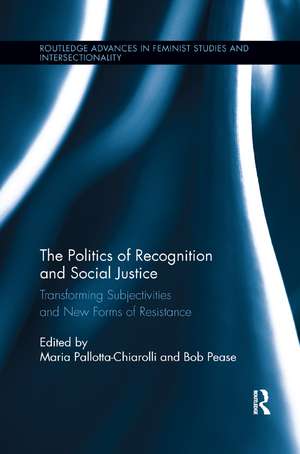 The Politics of Recognition and Social Justice: Transforming Subjectivities and New Forms of Resistance de Maria Pallotta-Chiarolli