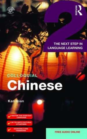 Colloquial Chinese 2: The Next Step in Language Learning de Kan Qian