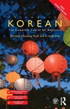 Colloquial Korean: The Complete Course for Beginners de Danielle Ooyoung Pyun