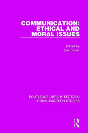 Communication: Ethical and Moral Issues de Lee Thayer