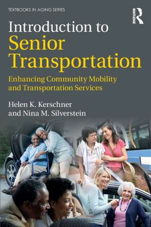 Introduction to Senior Transportation: Enhancing Community Mobility and Transportation Services de Helen K. Kerschner