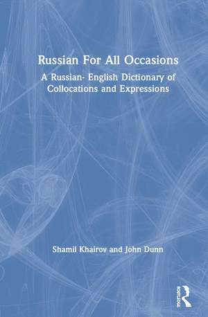 Russian For All Occasions: A Russian-English Dictionary of Collocations and Expressions de Shamil Khairov